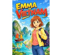 Emma in Vietnam: A Simple Story in Easy English for Kids and Early Learners, with Short Sentences, Visual Storytelling, Supporting Reading Skills, ... Development (Easy English Travel Stories)