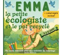 Emma la petite écologiste et le pot recyclé: Un livre éducatif avec des activités de coloriages | Conte écologique dès 3 ans