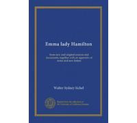 Emma lady Hamilton: from new and original sources and documents, together with an appendix of notes and new letters