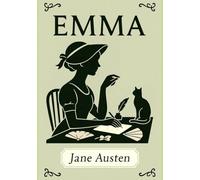 Emma (Large Print Edition): A character-driven romantic comedy exploring manners class ambition and the humorous consequences of playing cupid in a tightly knit rural community