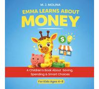Emma Learns About Money: A Children's Financial Literacy Story About Saving, Spending, and Starting a Small Business (The Emma Money Series)