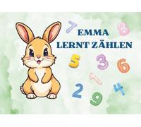 Emma lernt zählen: Ein Mitmach Bilderbuch zum zählen lernen (Der kleine Hase Emma - Bilderbuchreihe für Vorschulkinder)