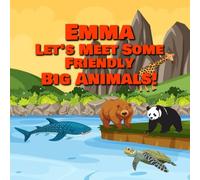 Emma Let’s Meet Some Friendly Big Animals!
