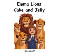 Emma Lions Cake and Jelly: A fun story of Emma's latest visit to the zoo - Funny Entertaining Rhyming to Read again and again