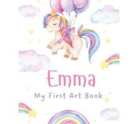 Emma Magical Rainbow & Unicorn Art Book: Personalized First Drawing Journal for Girls - 100 Blank Pages, 7.5 x 9.25 inches