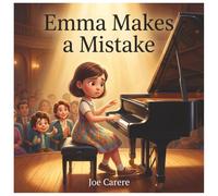 Emma Makes A Mistake: A Story About Courage, Confidence, and Trying Again (Little Music Makers Adventures)