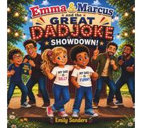 Emma & Marcus and the Great Dad Joke Showdown: A Laugh-Out-Loud Picture Book About Dad Jokes, Family Fun and Making Memories Together! (Emma and Marcus Adventures)