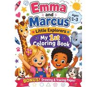 Emma & Marcus' Little Explorers My 1st Coloring Book: Bonus Drawing & Tracing Pages Ages 1-3 (Emma and Marcus Adventures)