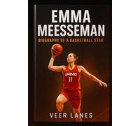 EMMA MEESSEMAN: BIOGRAPHY OF A BASKETBALL STAR