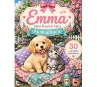 Emma - Mein Hund & Katze Ausmalbuch: 30 niedliche Ausmalbilder mit Hunden und Katzen für Kinder von 3-8 Jahren