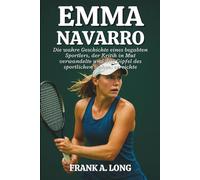 EMMA NAVARRO BIOGRAFIE: Die wahre Geschichte eines begabten Sportlers, der Kritik in Mut verwandelte und den Gipfel des sportlichen Ruhms erreichte