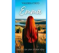 EMMA: Non può piovere per sempre: una storia vera di perdita e rinascita.