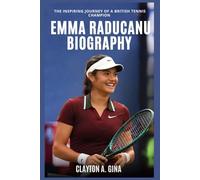 Emma Raducanu Biography: The Inspiring Journey of a British Tennis Champion