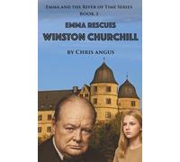Emma Rescues Winston Churchill (Emma and the River of Time)