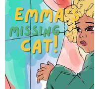 Emma’s missing cat!: Emma’s missing cat!: A Cat's Journey and a A Purrfect Adventure for Young Readers