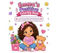 Emma’s Positive Coloring Book: Cute & Easy Kawaii Coloring Pages with Sweet Motivational Words for Girls Ages 4-8