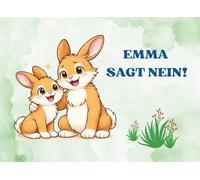 Emma sagt Nein!: Ein Bilderbuch über Nein sagen, Mut, Selbstbewußtsein und auf das eigene Bauchgefühl hören (Der kleine Hase Emma - Bilderbuchreihe für Vorschulkinder)