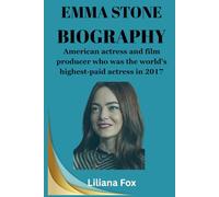 EMMA STONE BIOGRAPHY: American actress and film producer. (Trailblazing Hollywood)