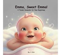 Emma, Sweet Emma!: A Tender Keepsake for New Beginnings (Tender Beginnings Keepsake Collection)