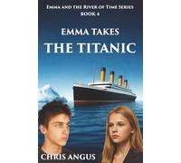 Emma Takes the Titanic (Emma and the River of Time)
