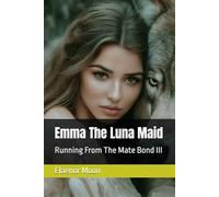 Emma The Luna Maid: Running From The Mate Bond III