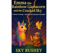 Emma the Rainbow Llamacorn and the Cracked Sky