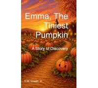 Emma, the Tiniest Pumpkin: A Story of Discovery