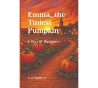 Emma. the Tiniest Pumpkin: A Story of Discovery