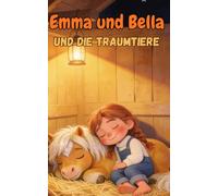 Emma und Bella und die Traumtiere: 14 kurze Vorlesegeschichten für Kinder ab 4 Jahren | Gute Nacht Geschichten (Gute Nacht liebe Kinder)