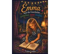 Emma und die Geschichte zwischen zwei Welten: Eine Geschichte über Freundschaft, Selbstvertrauen und Kreativität