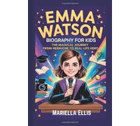 EMMA WATSON BIOGRAPHY FOR KIDS: The Magical Journey from Hermione to Real-Life Hero