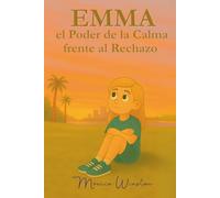 Emma y el Poder de la Calma Frente al Rechazo: Un aprendizaje para transformar el rechazo en calma y confianza