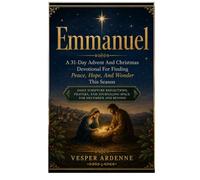 Emmanuel: A 31-Day Advent & Christmas Devotional for Finding Peace, Hope, and Wonder This Season