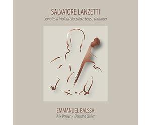 Emmanuel Balssa - Salvatore Lanzetti. Sonates a Violoncello solo e basso continuo
