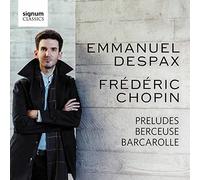 Emmanuel Despax - Chopin : Préludes, Berceuse & Barcarolle