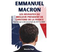 Emmanuel Macron, les réussites du meilleur président de I'histoire de la France Tout ce qui a été accompli de 2017 à 2026