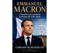 EMMANUEL MACRON: L'homme qui a façonné la France du XXIᵉ siècle: 73 (INHUMANITAS)