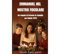 EMMANUEL NEL NOSTRO FOCOLARE: Un viaggio di Avvento in famiglia per Natale 2025