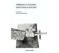EMMANUELE LO GIUDICE SCRITTI SCELTI 2018-2024: a cura di Floriana Orlandino