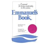 Emmanuel's Book: A Manual for Living Comfortably in the Cosmos: Bk. 1