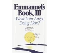 Emmanuel's Book III: What Is an Angel Doing Here?: 0003