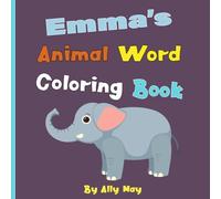 Emma's Animal Word Coloring Book: Learn Animal Names for Toddlers & Preschool Kids