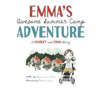 Emma's Awesome Summer Camp Adventure: A Charley and Emma Story