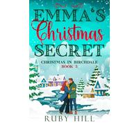 Emma's Christmas Secret: A Sweet Small-Town Romance (Christmas in Birchdale)
