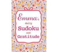 Emma's Daily Sudoku & Gratitude Journal: 365 Days of Puzzles & Mindfulness Reflection