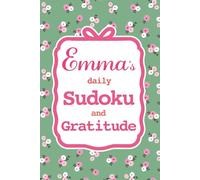 Emma's Daily Sudoku & Gratitude Journal: 365 Days of Puzzles & Mindfulness Reflection