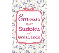 Emma's Daily Sudoku & Gratitude Journal: 365 Days of Puzzles & Mindfulness Reflection