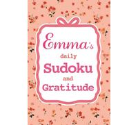 Emma's Daily Sudoku & Gratitude Journal: 365 Days of Puzzles & Mindfulness Reflection