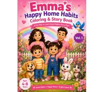 Emma's Happy Home Habits: A Fun Coloring & Story Book for Kids Ages 4-8 | Learn Daily Good Habits Through Cute Stories, Fun Coloring Pages, and Family Adventures