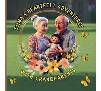 Emma's Heartfelt Adventures with Grandparents: Exploring the Magic of Family Bonds